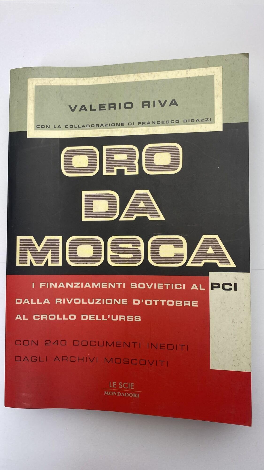Oro da Mosca. I finanziamenti sovietici al PCI dalla Rivoluzione d'ottobre al crollo dell'URSS. Con 240 documenti inediti degli archivi moscoviti (Le scie) Books