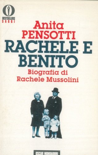 Benito il mio uomo. Biografia di Rachele Mussolini (Oscar bestsellers saggi, Band 93) Social Sciences
