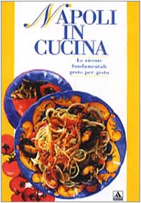 Napoli in cucina: La ricette fondamentali gesto per gesto (Illustrati. Gastronomia) Leisure, Home & Garden