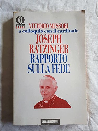 Rapporto sulla fede. Vittorio Messori a colloquio con il cardinale Joseph Ratzinger (Oscar bestsellers saggi, Band 97) Religion & Esotericism