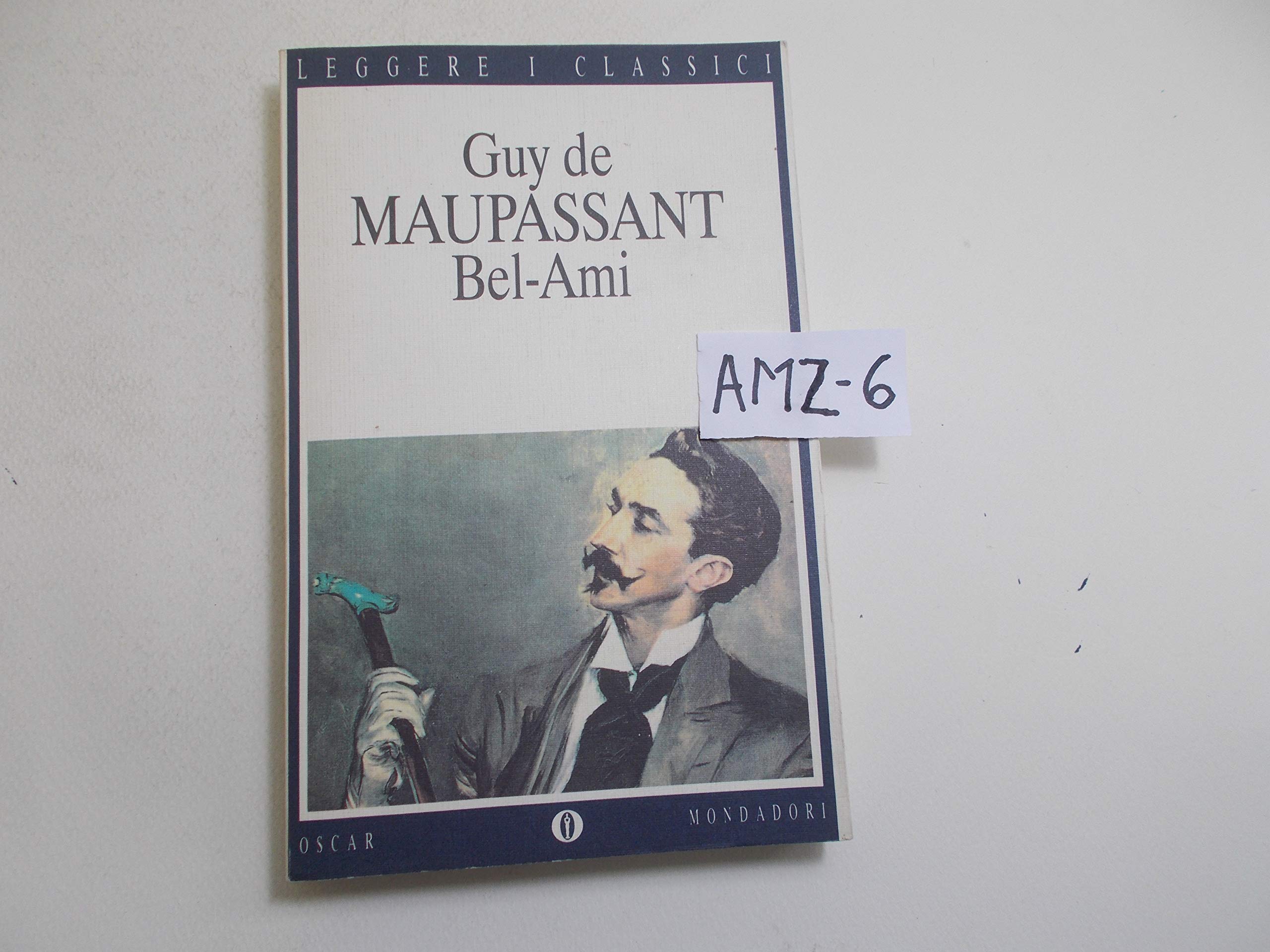 Bel-Ami (Oscar leggere i classici, Band 14) Classics