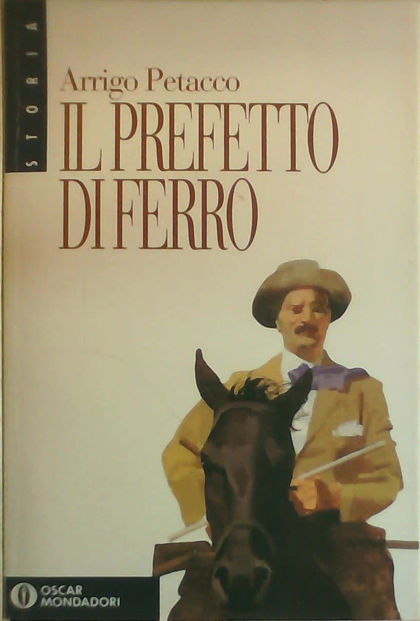 Il prefetto di ferro. L'uomo di Mussolini che mise in ginocchio la mafia book