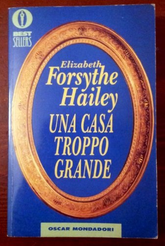 Una casa troppo grande (Oscar bestsellers, Band 378) Contemporary literature