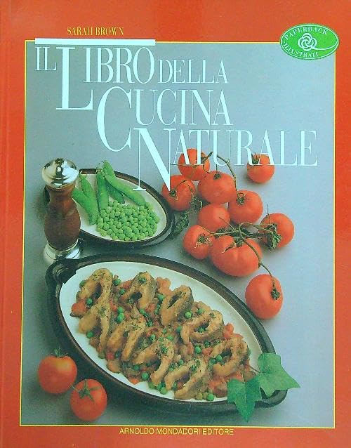 Il libro della cucina naturale book