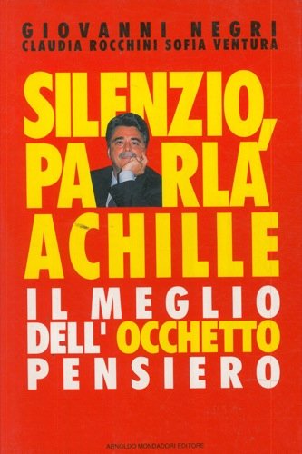 Silenzio, parla Achille. Il meglio dell'Ochetto-pensiero book