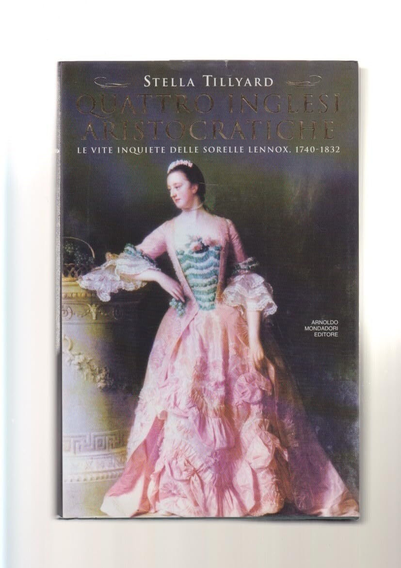 Quattro inglesi aristocratiche. Le vite inquiete delle sorelle Lennox (1740-1832) book