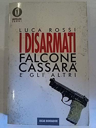 I disarmati. Falcone, Cassarà e gli altri (Oscar bestsellers saggi, Band 122) Law