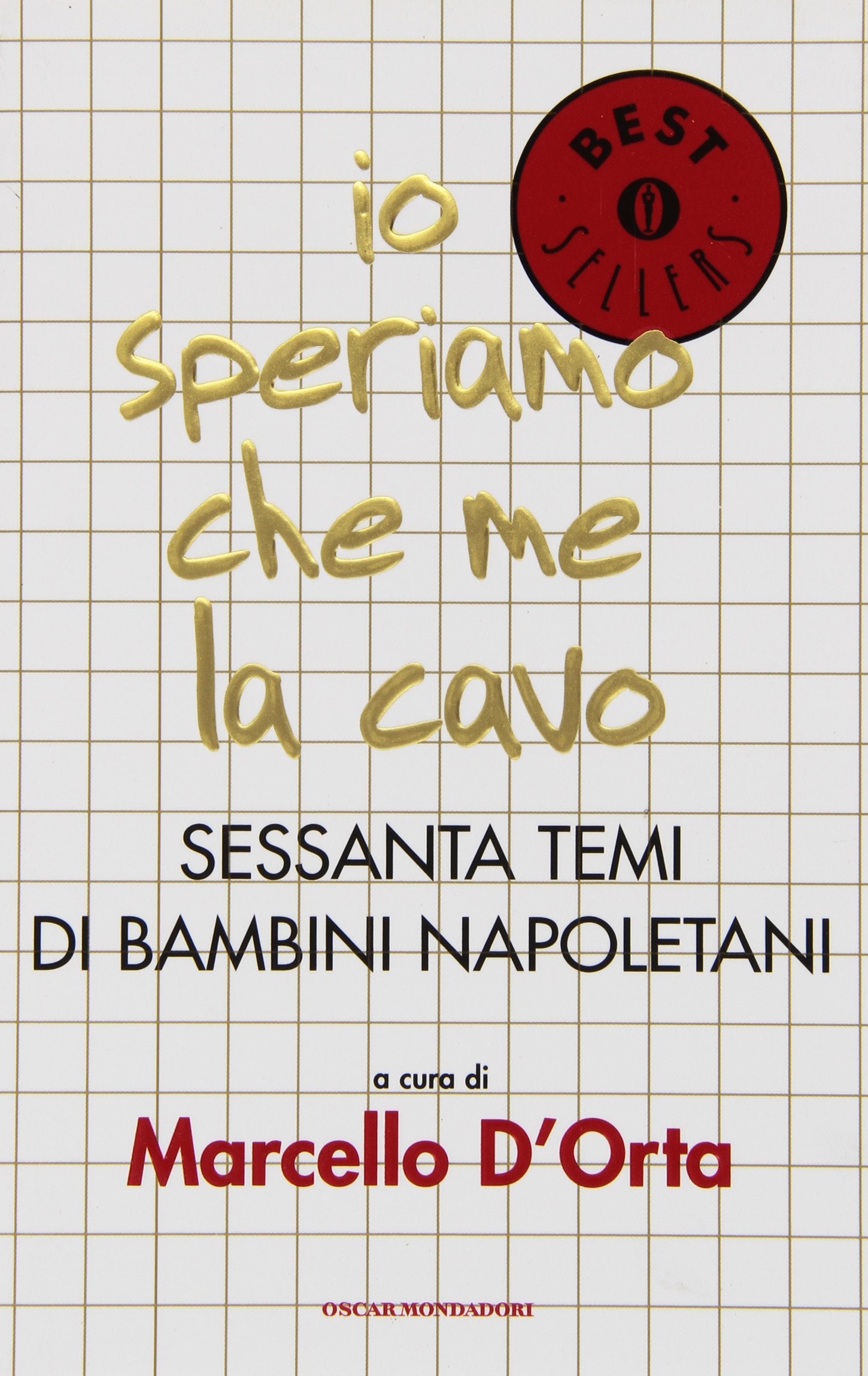 Io speriamo che me la cavo. Sessanta temi di bambini napoletani: Sessenta temi di bambini napoletani (Oscar bestsellers, Band 420) Contemporary literature Books