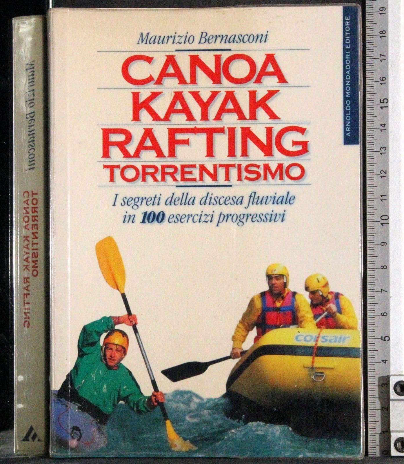 Canoa, kayak, rafting, torrentismo. I segreti della discesa fluviale in 100 esercizi progressivi book