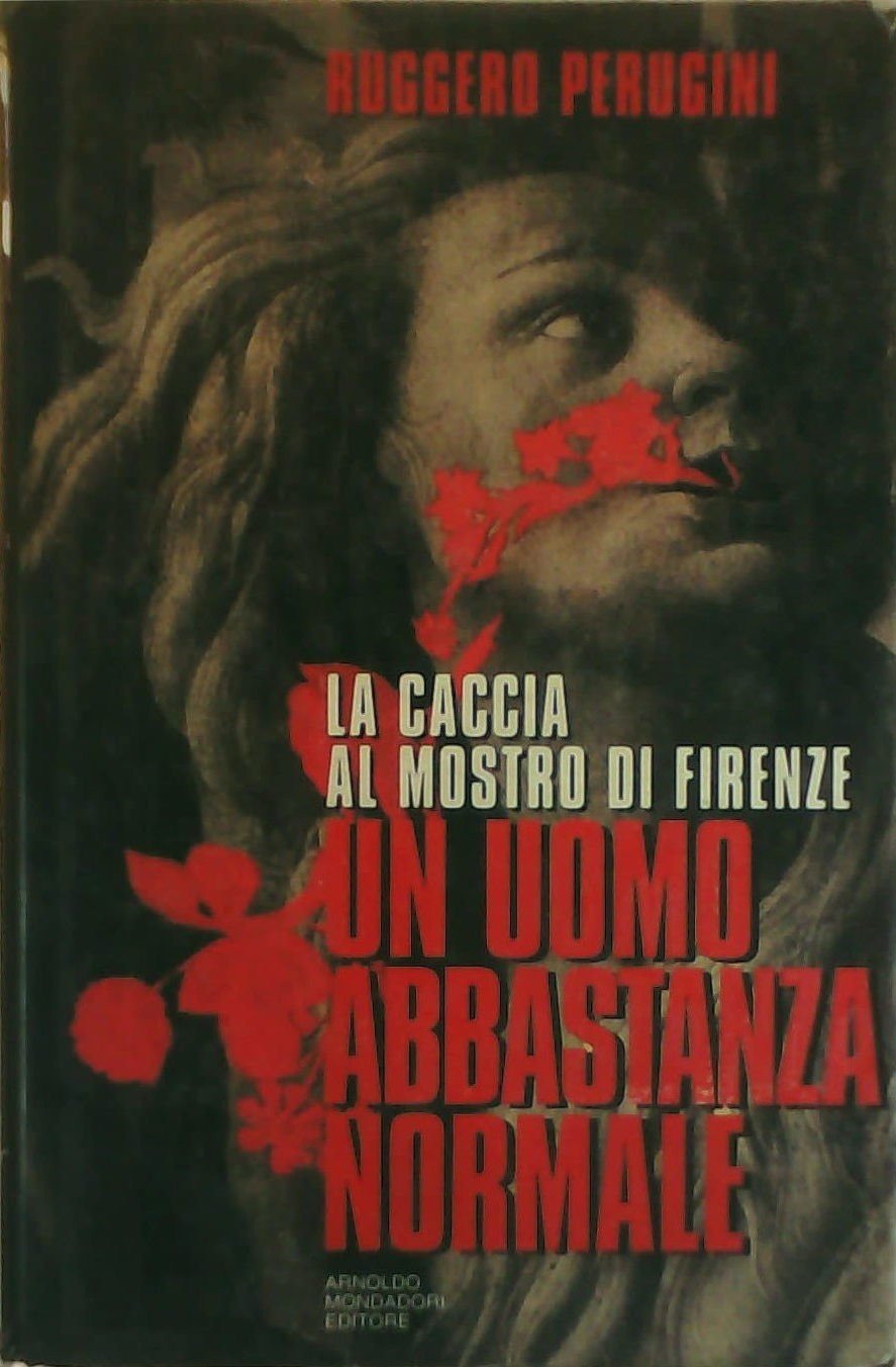 Un uomo abbastanza normale. La caccia al mostro di Firenze book