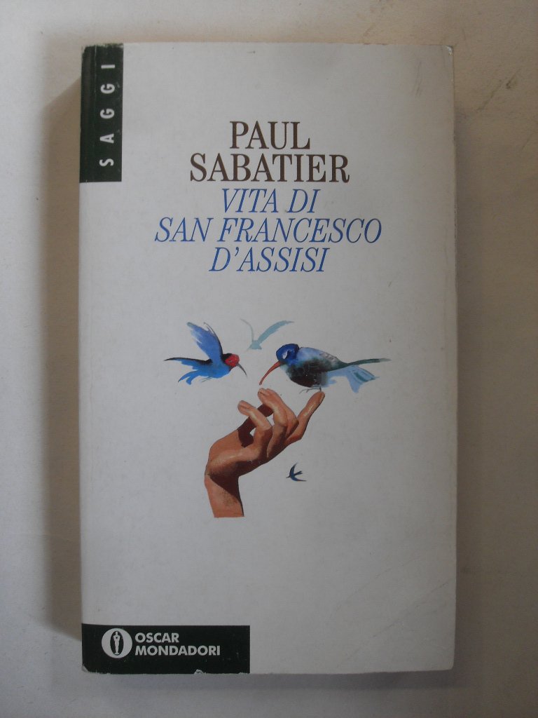 Vita di s. Francesco d'Assisi (Oscar saggi, Band 327) Politics & Society