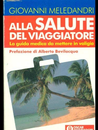 Alla salute del viaggiatore (Oscar manuali) Medicine