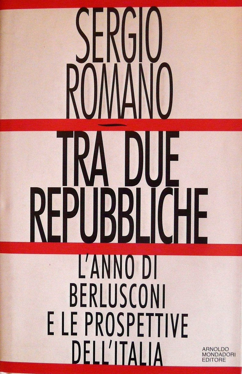 Tra due Repubbliche. L'anno di Berlusconi e le prospettive dell'Italia (Ingrandimenti) Politics & History
