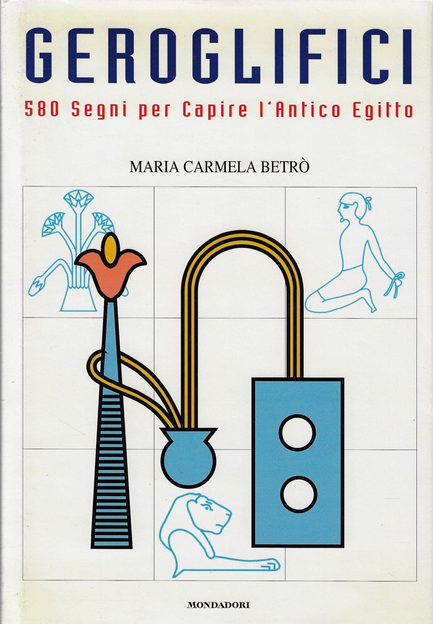 Geroglifici. 580 segni per capire l'antico Egitto book