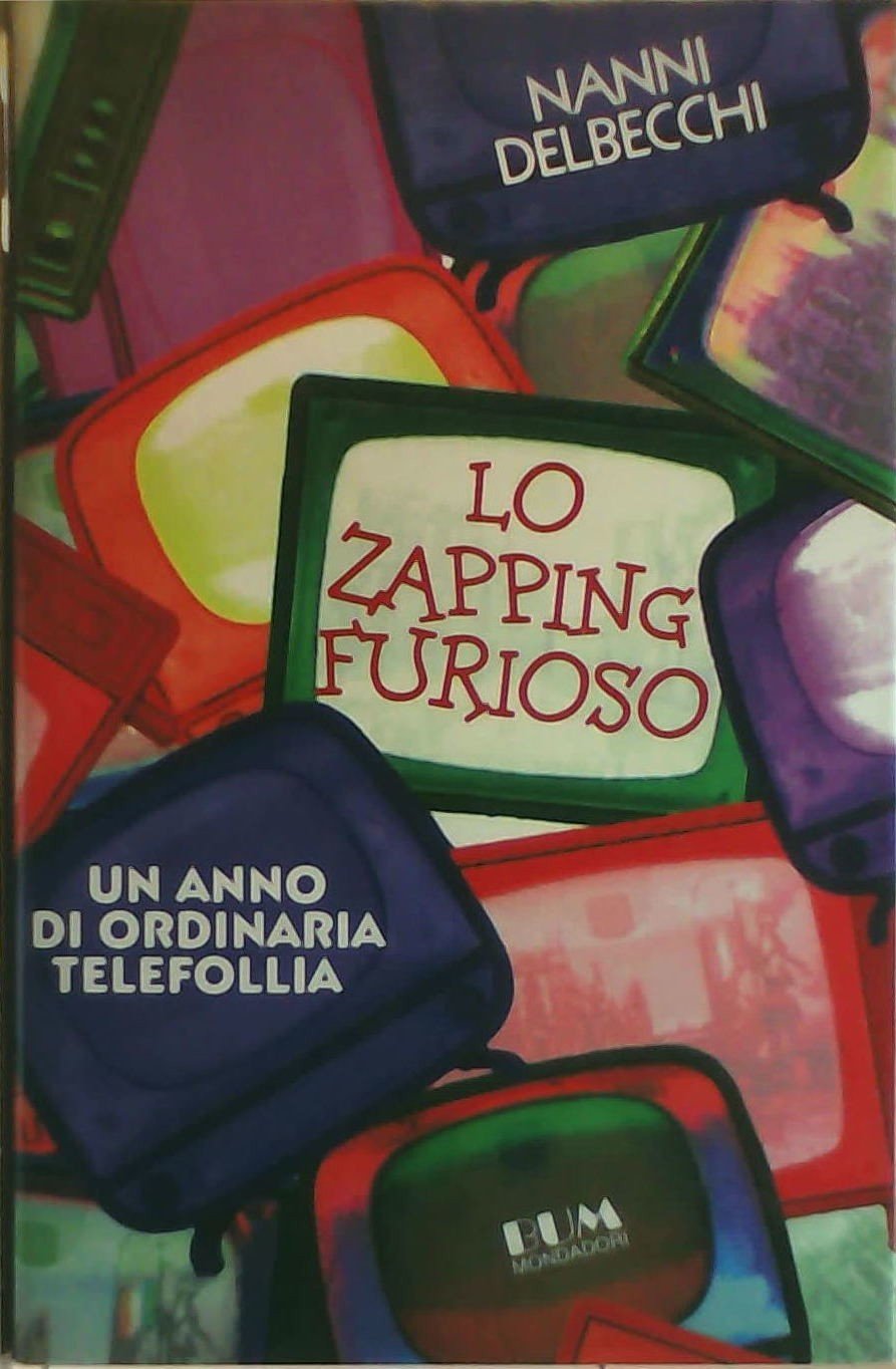 Lo zapping furioso. Un anno di ordinaria telefollia book