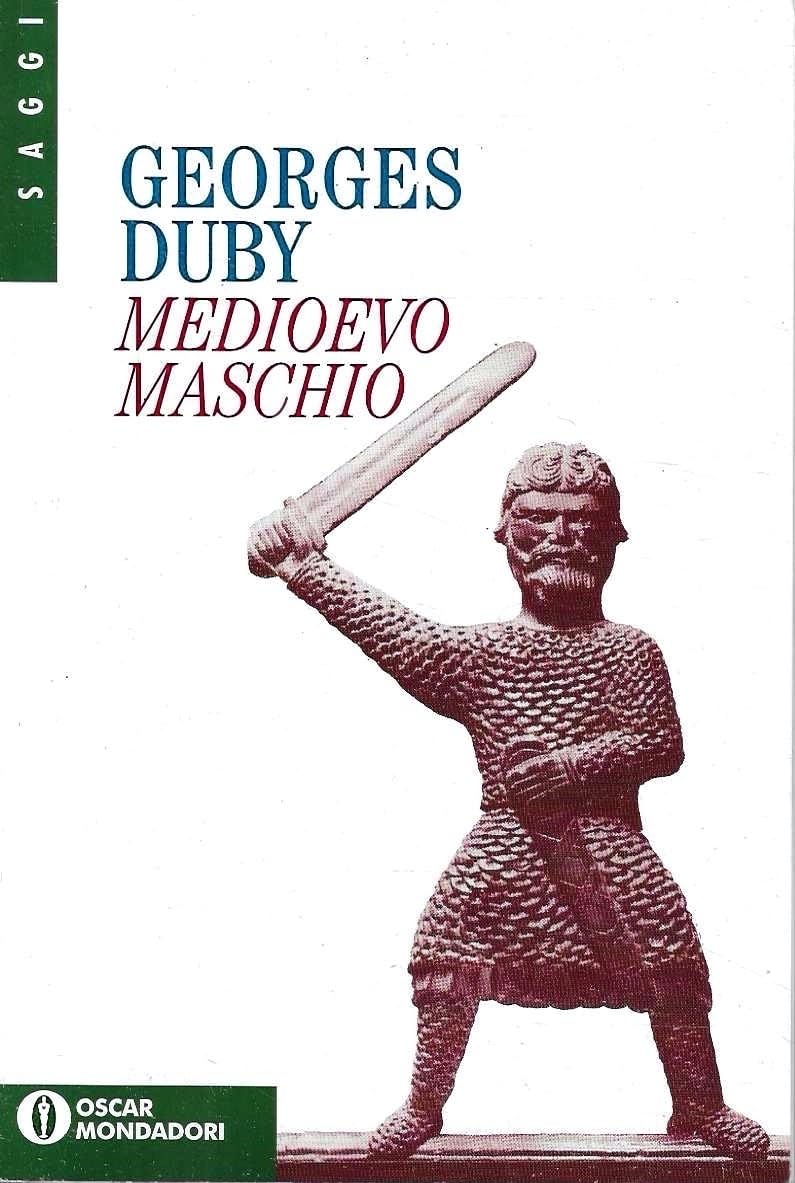 Medioevo maschio (Oscar saggi, Band 451) Politics & History
