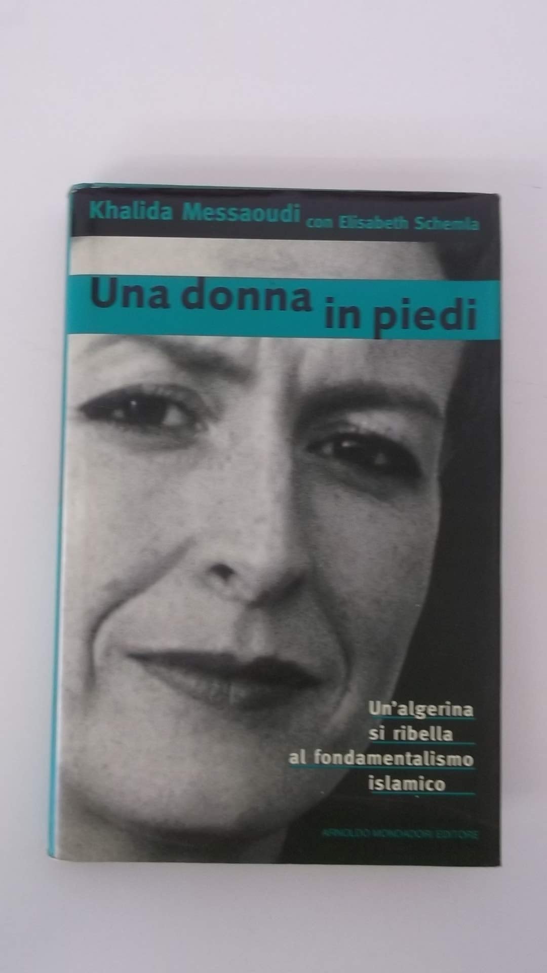 Una donna in piedi. Un'algerina si ribella al fondamentalismo islamico (Ingrandimenti) Religion & Esotericism