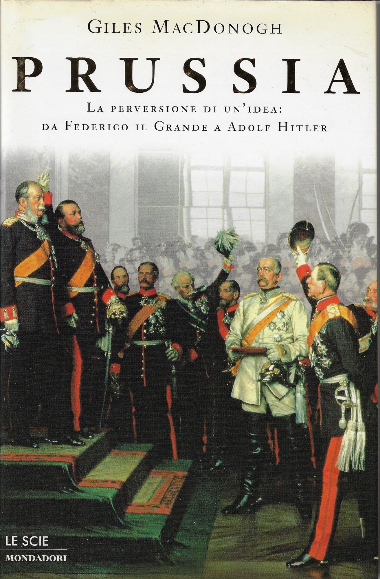 Prussia. La perversione di un'idea. Da Federico il Grande a Adolf Hitler book