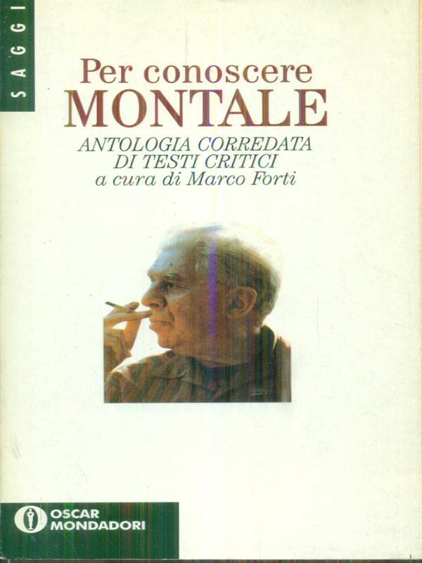 Per cognoscere Montale: Anatologia corredata di testi critici (Oscar saggi, Band 457) Contemporary literature