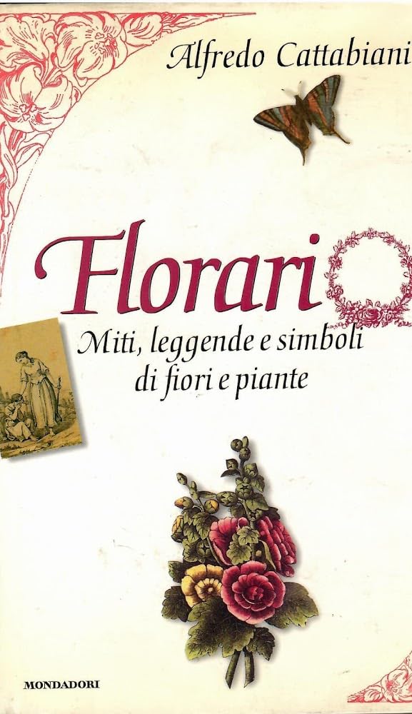 Florario. Miti, leggende e simboli di fiori e piante book
