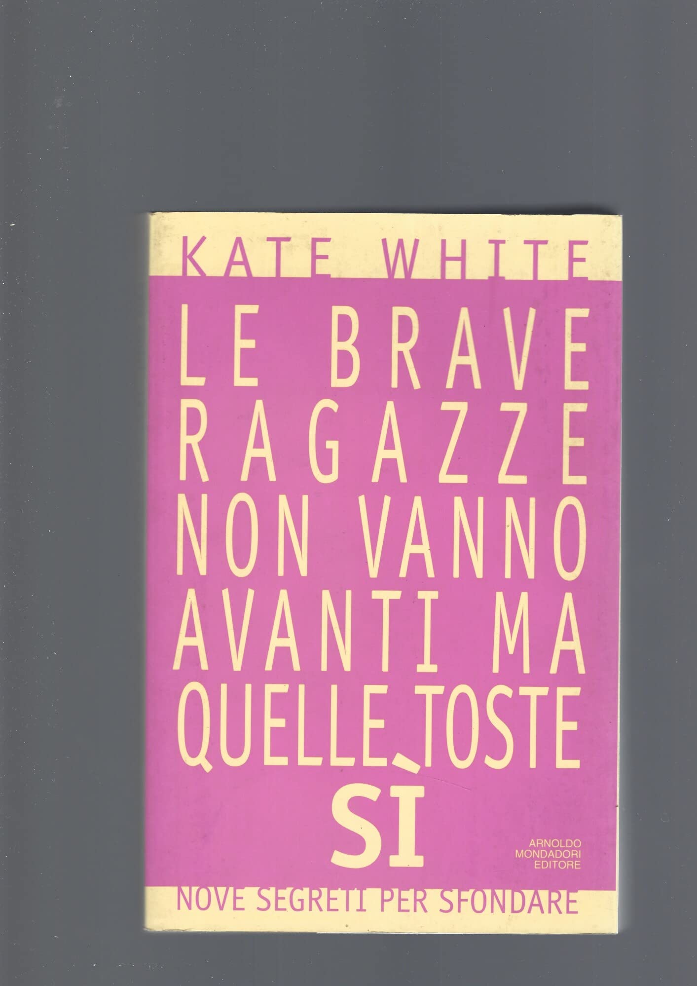 Le brave ragazze non vanno avanti, quelle toste sì book
