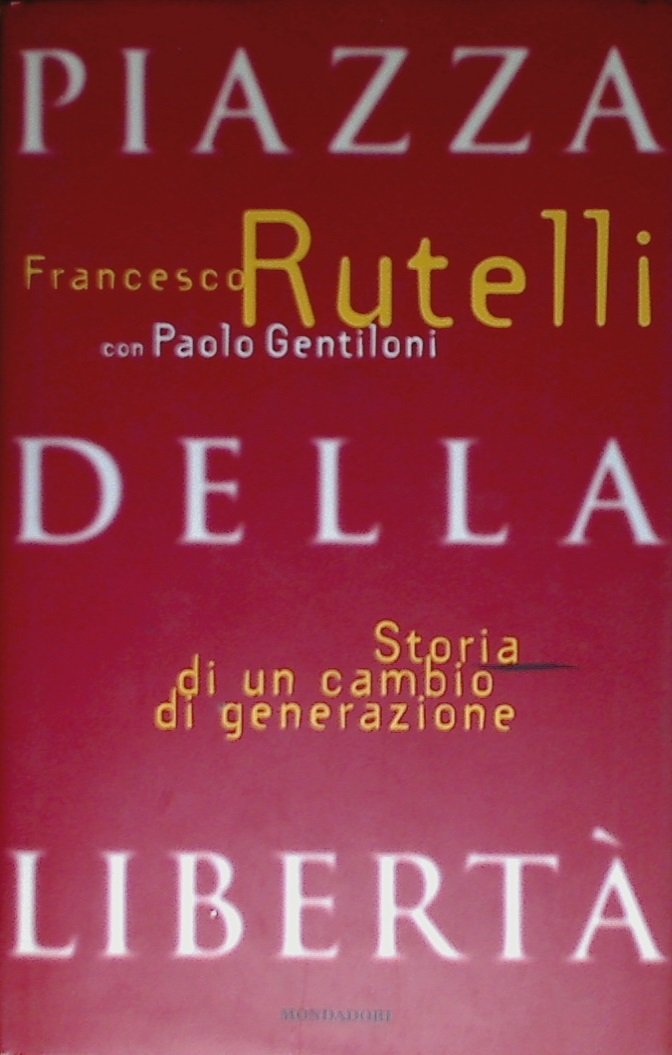 Piazza della Libertà. Storia di un cambio di generazione book