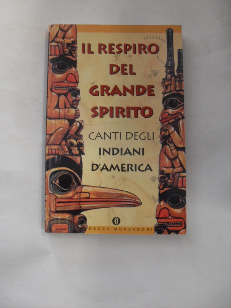 Il respiro del grande spirito. Canti degli Indiani d'America book
