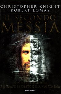 Il secondo messia. I templari, la Sindone e il grande segreto della massoneria (I grandi misteri) Books
