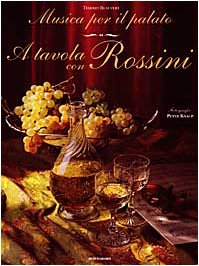 A tavola con Rossini. Musica per il palato (Altra illustrati) Arts & Music