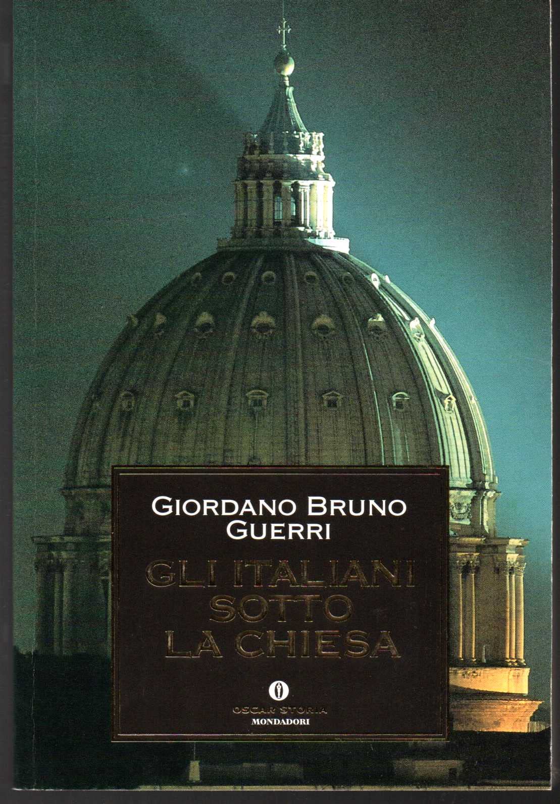 Gli italiani sotto la Chiesa. Da S. Pietro a Mussolini (Oscar storia, Band 147) Politics & History