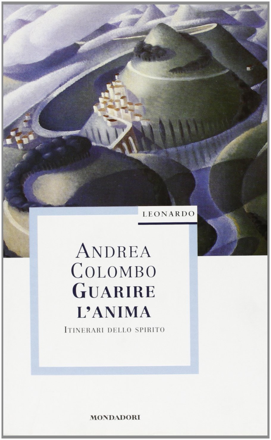 Guarire l'anima. Itinerari dello spirito (Leonardo. Saggistica religiosa) Religion & Esotericism