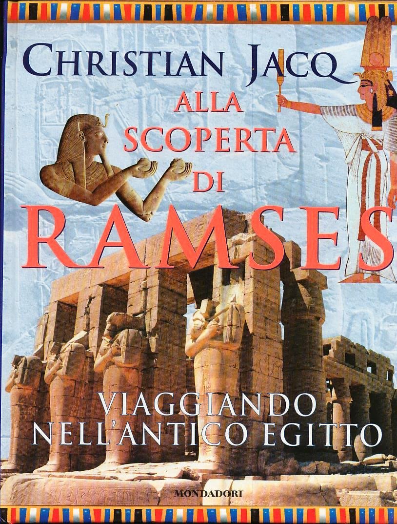 Alla scoperta di Ramses viaggiando nell'antico Egitto (Per imparare e saperne di più) Historical Fiction