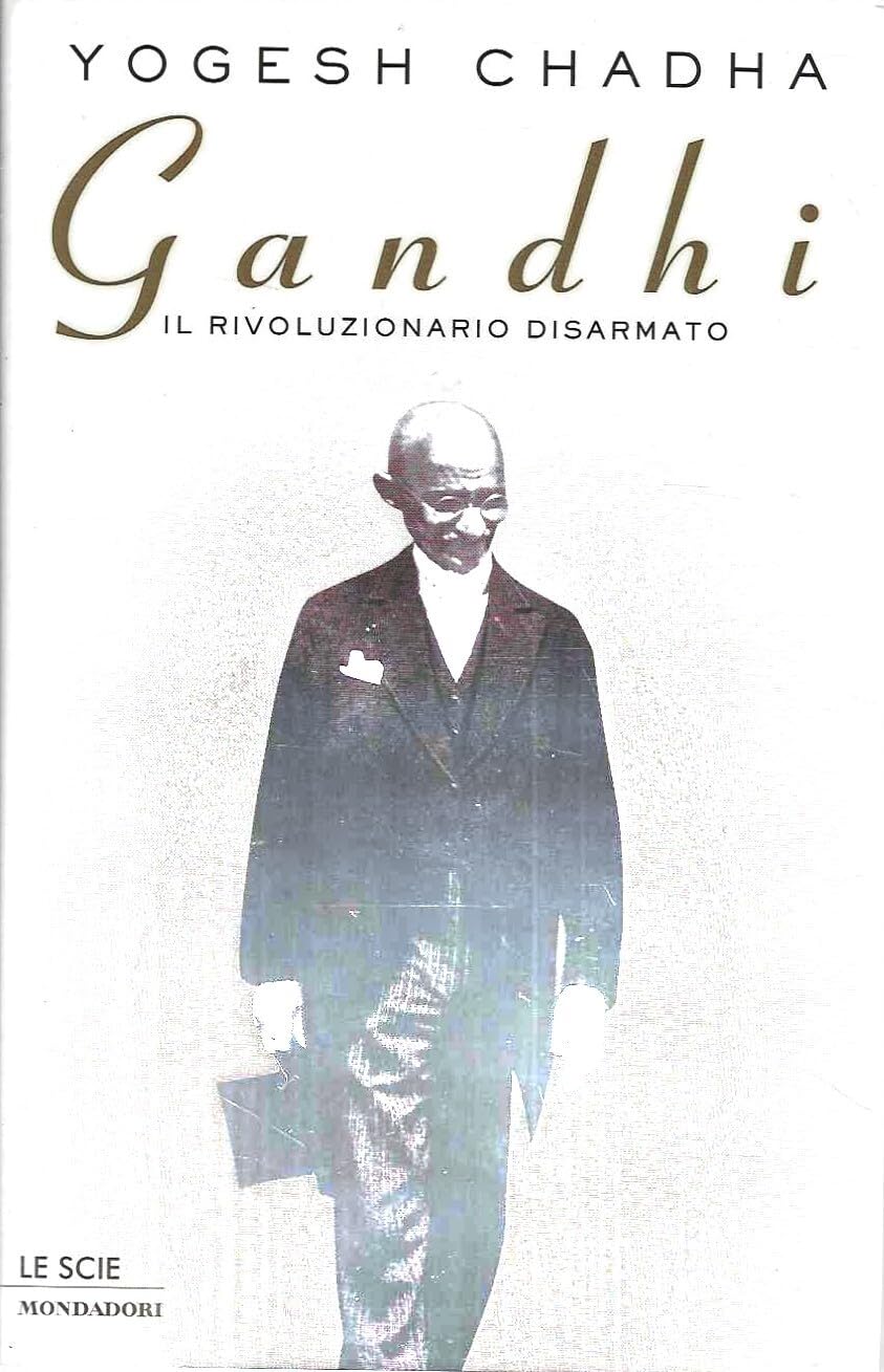 Gandhi. Il rivoluzionario disarmato (Le scie) Politics & Society