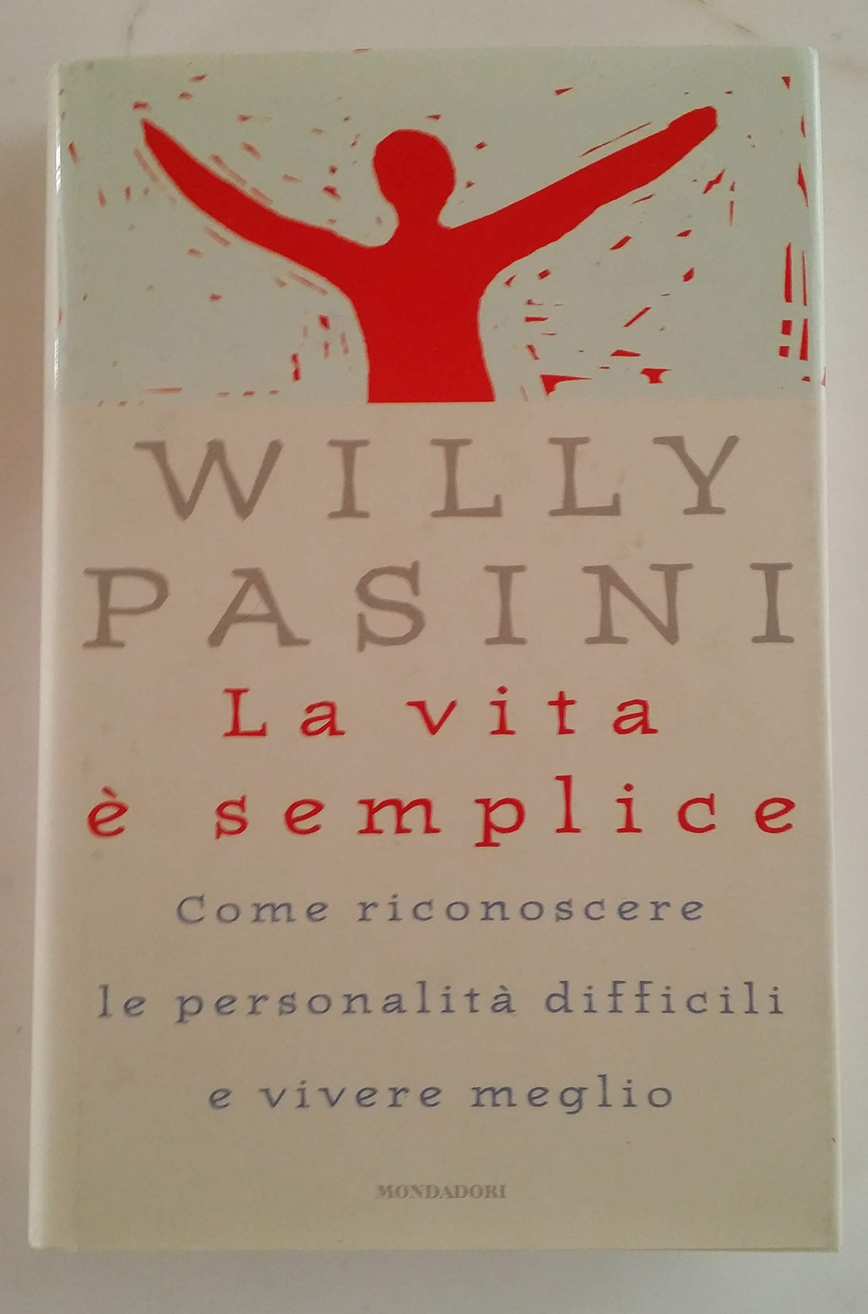 La vita è semplice. Come riconoscere le personalità difficili e vivere meglio (Saggi) Business, Finance & Career