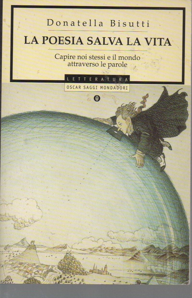 La poesia salva la vita. Capire noi stessi e il mondo attraverso le parole (Oscar saggi, Band 558) Contemporary literature Books