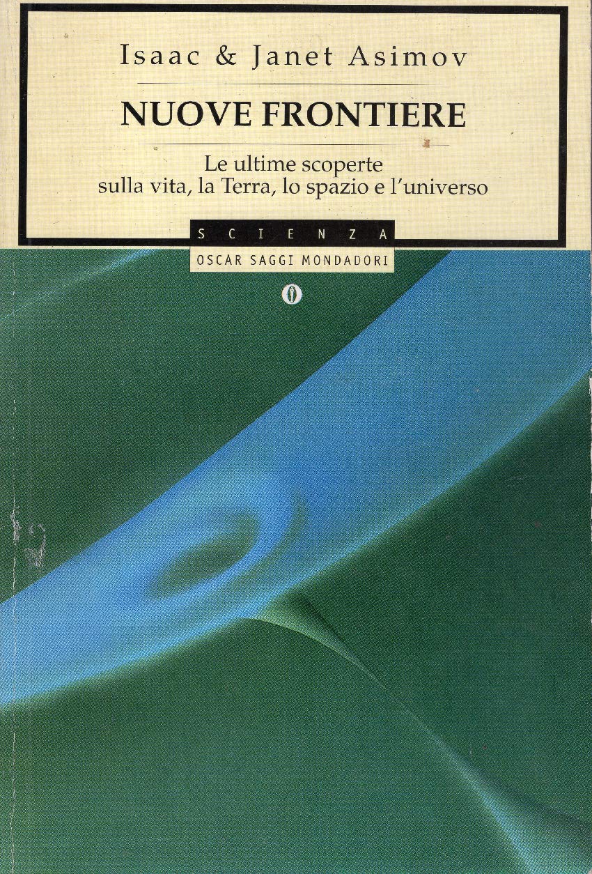 Nuove frontiere. Le ultime scoperte sulla vita, la terra, lo spazio e l'universo book