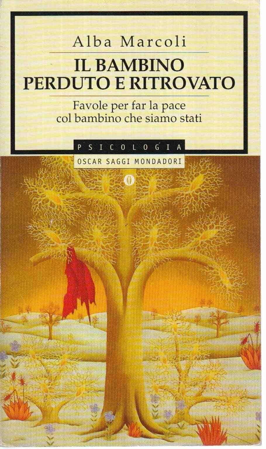 Il bambino perduto e ritrovato. Favole per far la pace col bambino che siamo stati (Oscar saggi, Band 616) Psychology