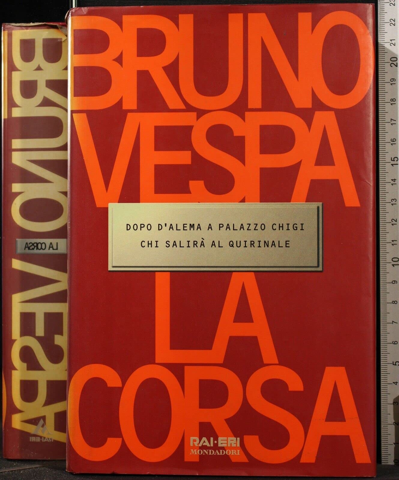 La corsa. Dopo D'Alema a Palazzo Chigi chi salirà al Quirinale (I libri di Bruno Vespa, Band 10) Books