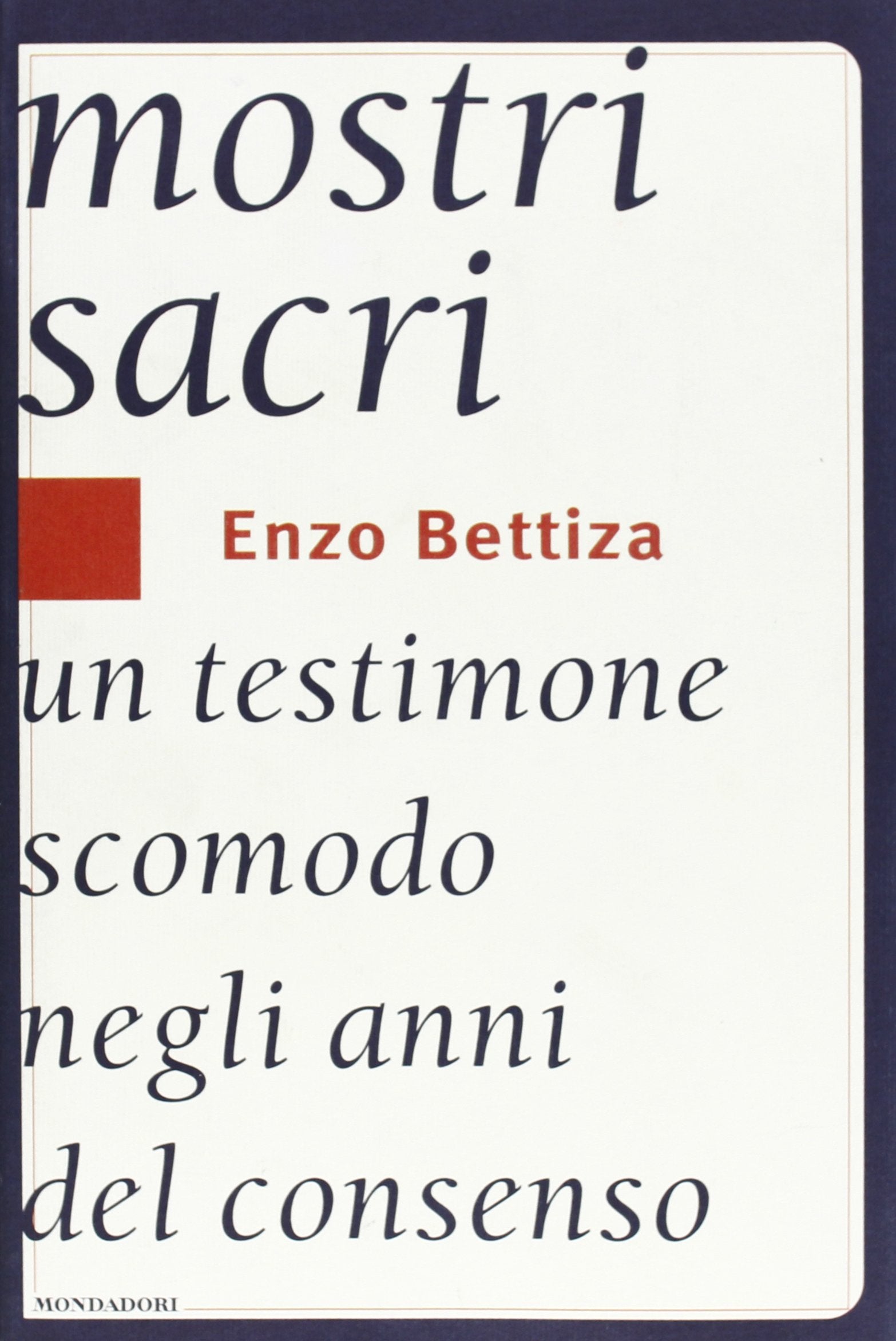 Mostri sacri. Un testimone scomodo negli anni del consenso (Varia) Books