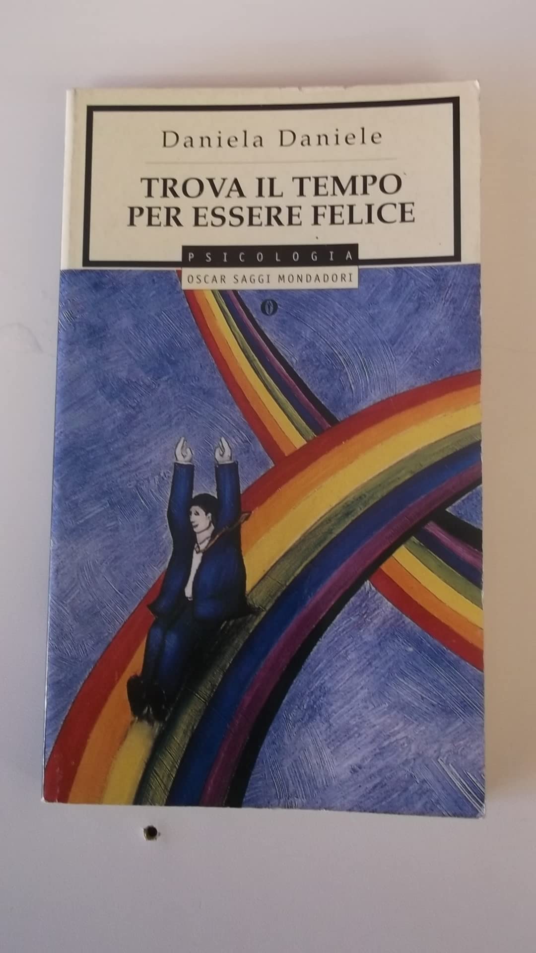 Trova il tempo per essere felice (Oscar saggi, Band 596) Books