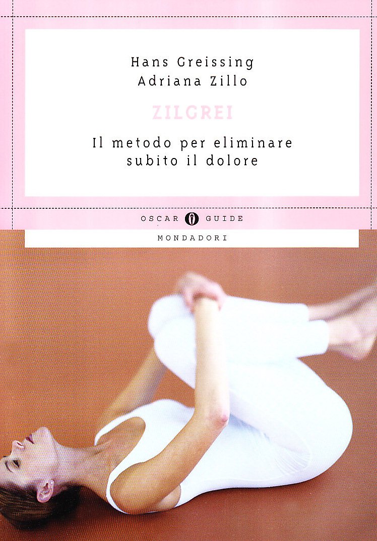 Zilgrei. Il metodo per eliminare subito il dolore (Oscar guide) Medicine