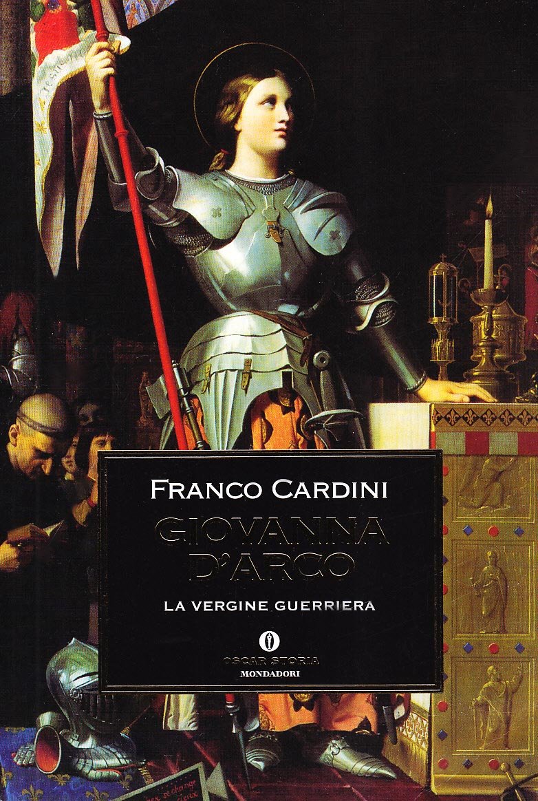 Giovanna d'Arco. La vergine guerriera (Oscar storia, Band 184) Politics & History