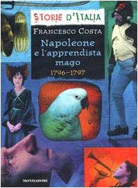 Napoleone e l'apprendista mago. 1796-1797 (Storie d'Italia, Band 2) Novels & Short Stories
