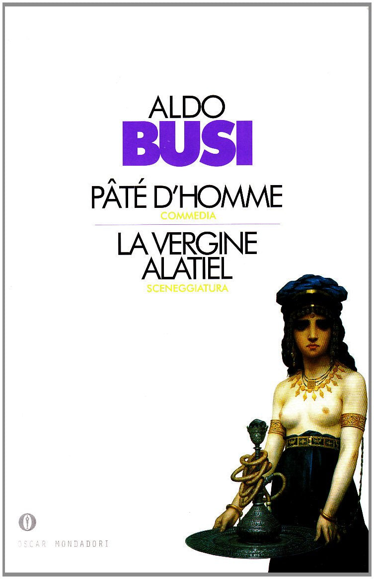 Pate d' homme. La Vergine Alatiel: Commedia; Sceneggiatura (Oscar scrittori moderni, Band 1701) Contemporary literature Books