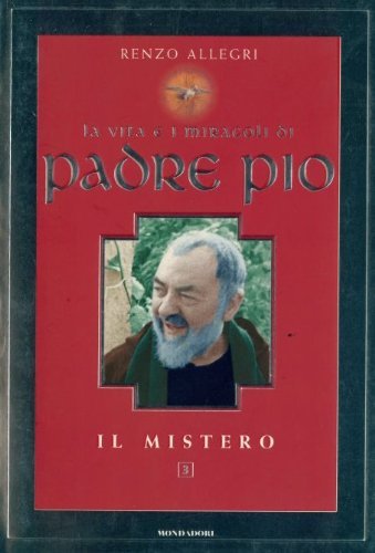 Vita e miracoli di Padre Pio. Il mistero (I faraoni, Band 30) Politics & Society