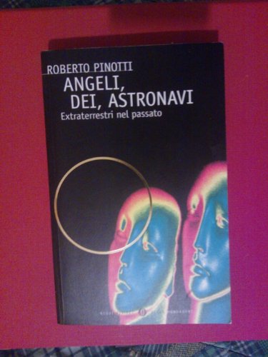 Angeli, dei, astronavi. Extraterrestri nel passato (Oscar nuovi misteri, Band 7) Religion & Esotericism