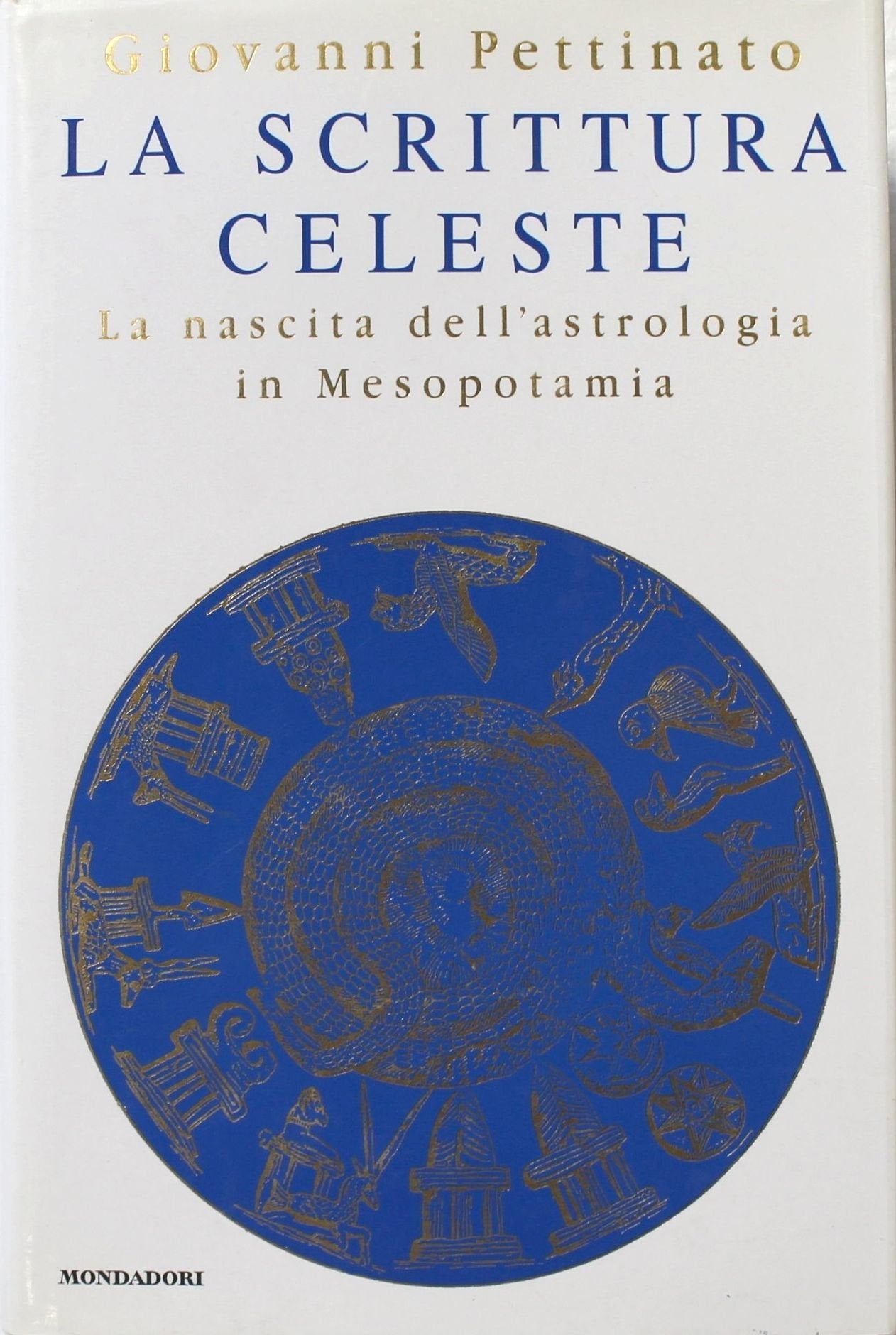 La scrittura celeste. La nascita dell'astrologia in Mesopotamia (Oscar saggi, Band 637) Religion & Esotericism