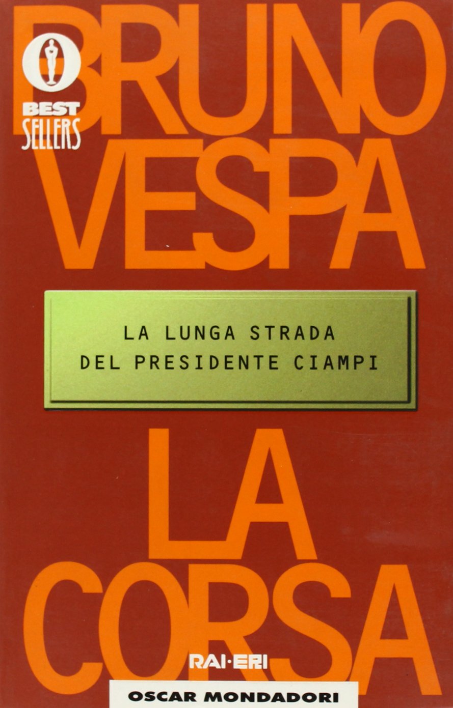 La corsa. La lunga strada del presidente Ciampi (Oscar bestsellers, Band 1007) Books