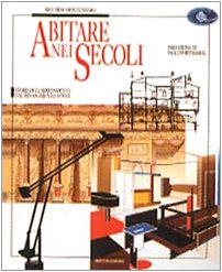 Abitare nei secoli. Storia dell'arredamento dal Rinascimento ad oggi (Illustrati. Varia di paperback) Architecture