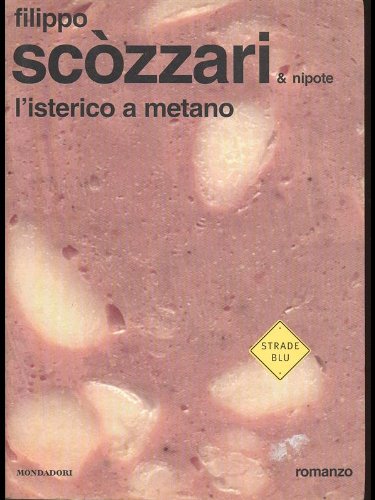 L'isterico a metano (Strade blu. Fiction, Band 11) Contemporary literature